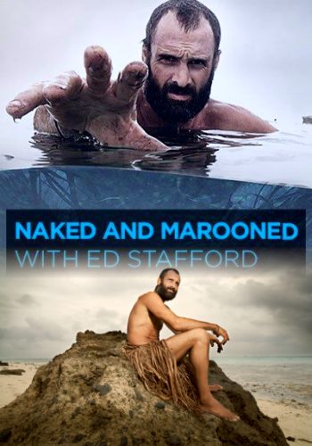 Эд Стаффорд: Голое выживание 1-3 Сезон / Ed Stafford: Naked and Marooned