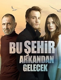 Сериал Этот город последует за тобой все серии подряд / Bu &#350;ehir Arkandan Gelecek (2017)